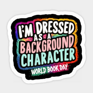 I'm Dressed as a Background Character | World Book Day Sticker